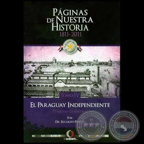 PÁGINAS DE NUESTRA HISTORIA 1811-2011 - TOMO IV - Autor: RICARDO PAVETTI - Año 2011